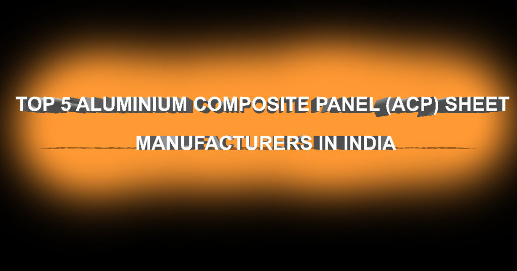 Top 5 ACP Sheet Manufacturers In India