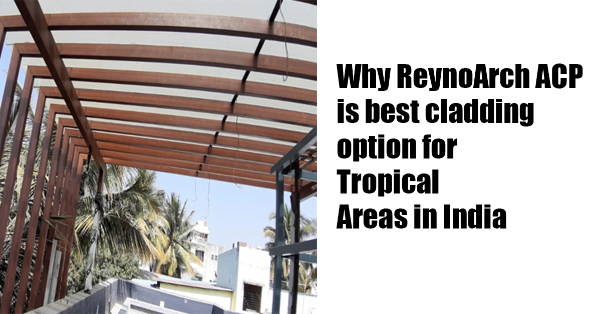 why ReynoArch ACP is best cladding option for tropical Areas in India, Why ReynoArch ACP is best cladding option, Building Insulation using ReynoArch ACP, Protection from UV rays with ACP sheets, Summer safety with ReynoArch's ACP