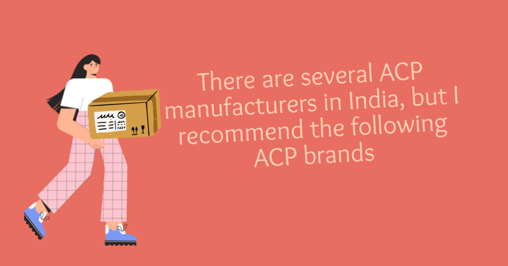 There are several ACP manufacturers in India, but I recommend the following ACP brands, Reynobond India, ReynoArch India, Aludecor, Alex Panels, Viva, top 5 acp manufacturers in india, Aluminium composite panel, ACP sheets,