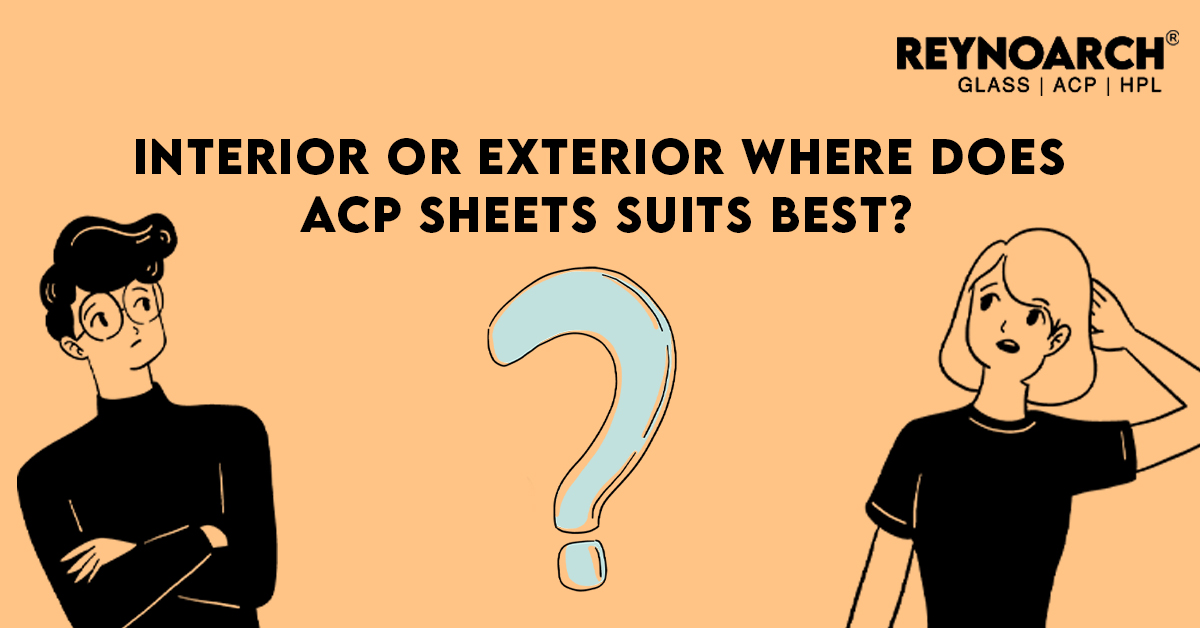 Interior or Exterior where does ACP sheet suits best, acp design, ACP style, What is ACP Sheet, Specification of acp sheet