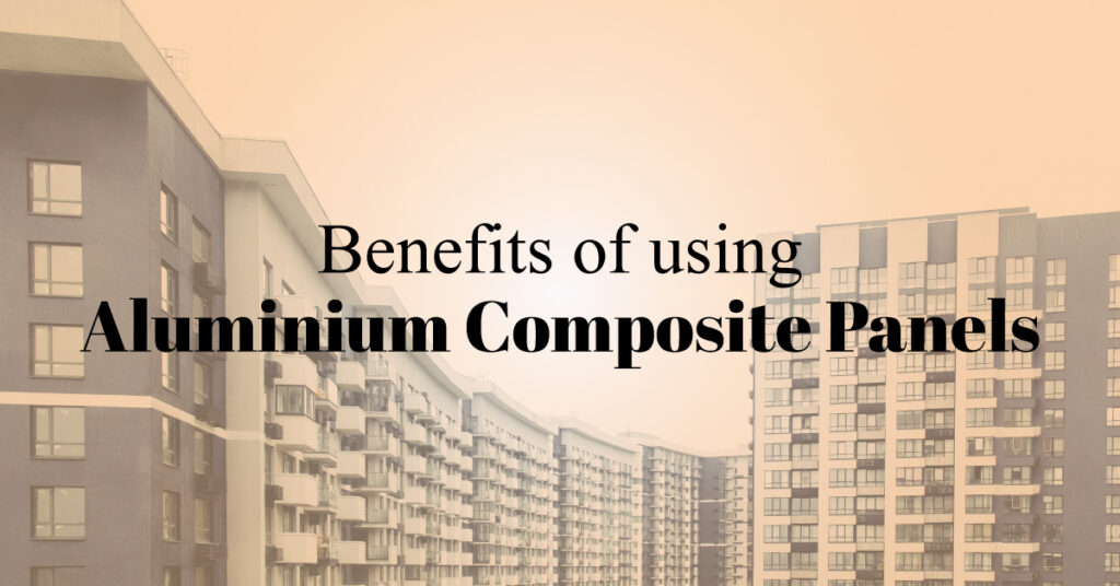 benefits of using aluminium composite panel, uses and benefits of aluminium composite panel, maintenance and advantages of aluminium composite panel,